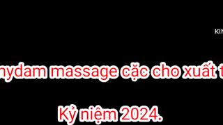 Tramydam massage cu cho xuất tinh.